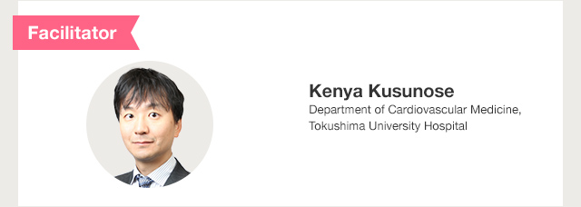 Facilitator	Kenya Kusunose	Department of Cardiovascular Medicine, Tokushima University Hospital